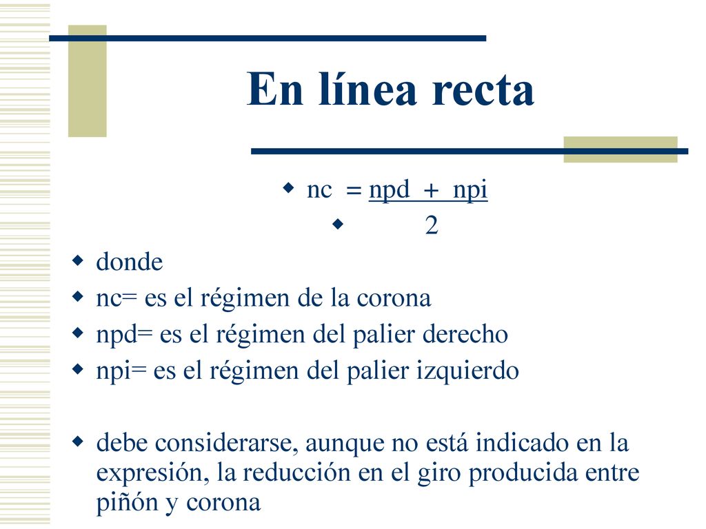 En línea recta nc = npd + npi 2 donde nc= es el régimen de la corona