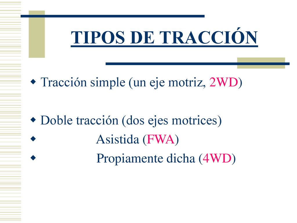TIPOS DE TRACCIÓN Tracción simple (un eje motriz, 2WD)