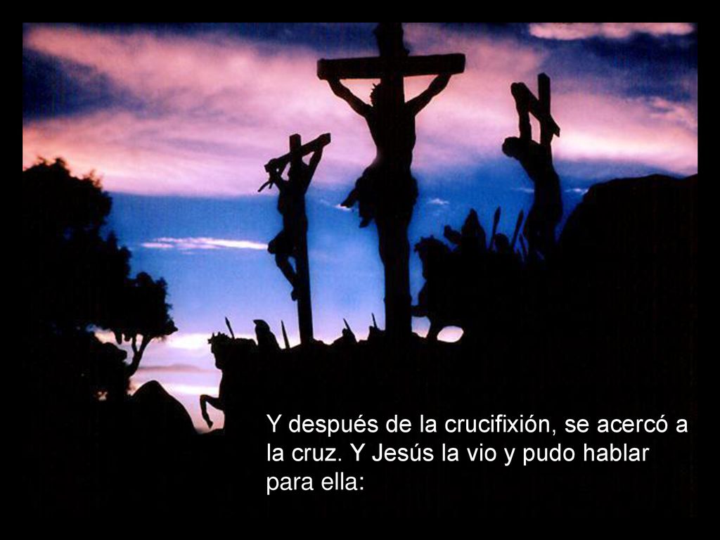 Y después de la crucifixión, se acercó a la cruz