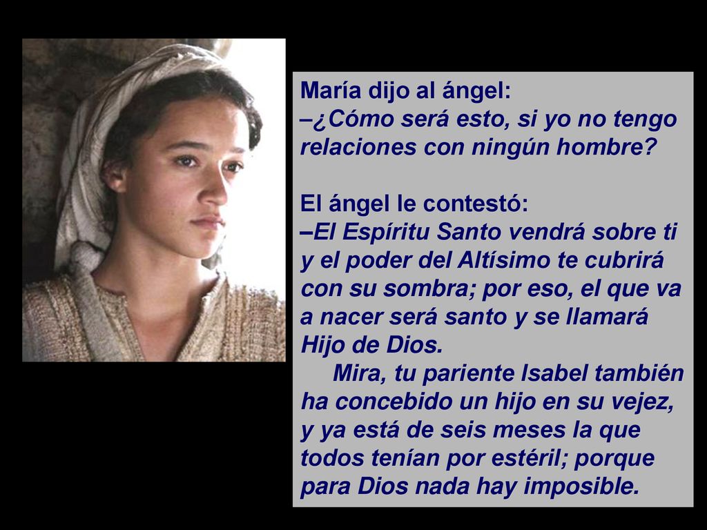 María dijo al ángel: –¿Cómo será esto, si yo no tengo relaciones con ningún hombre