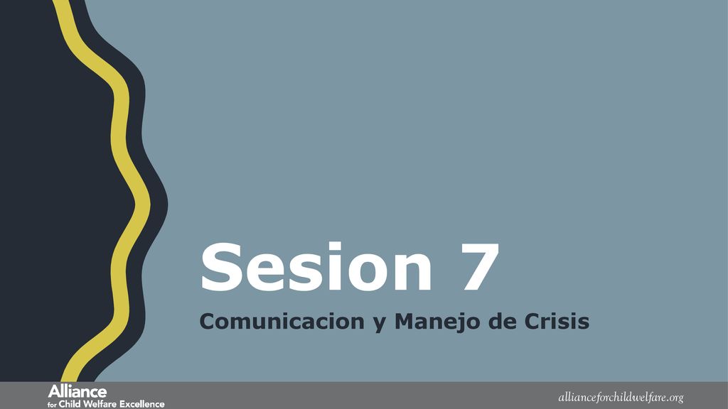 Sesion 7 Comunicacion y Manejo de Crisis allianceforchildwelfare.org