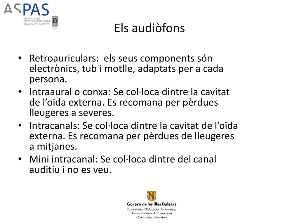 Els audiòfons Retroauriculars: els seus components són electrònics, tub i motlle, adaptats per a cada persona.