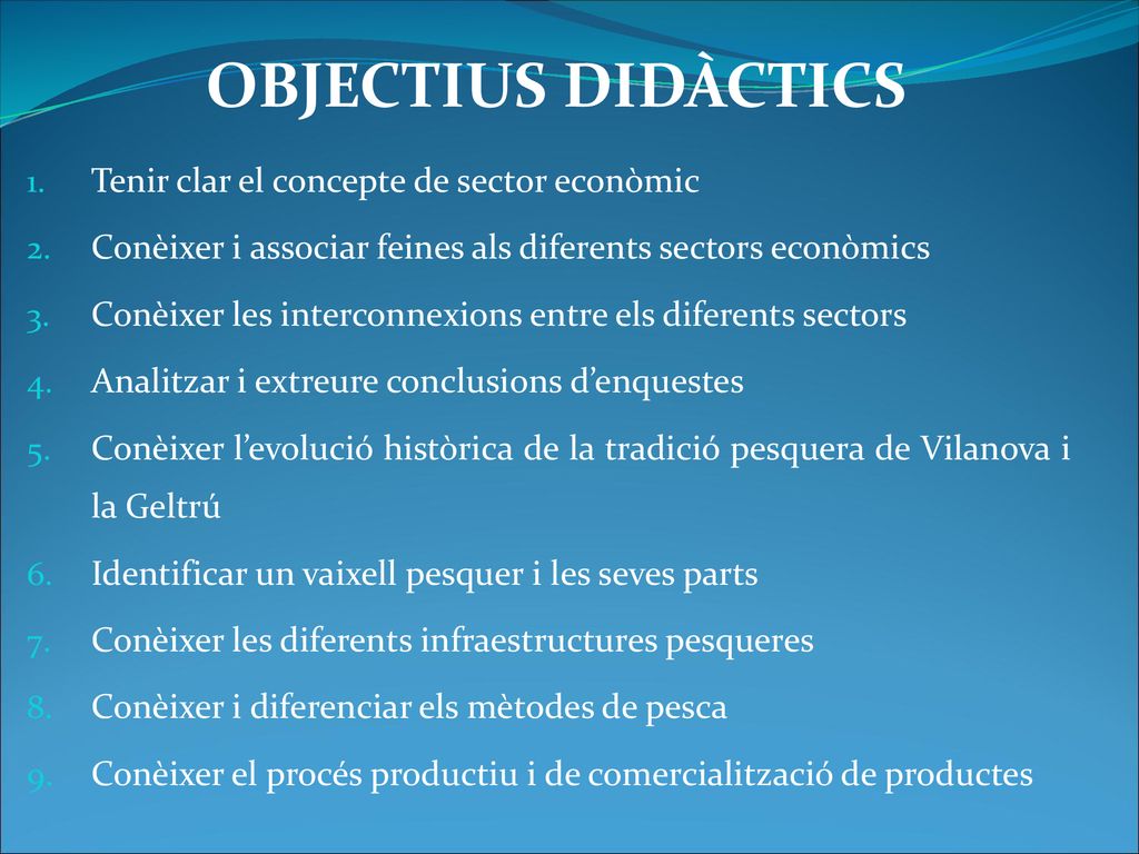 OBJECTIUS DIDÀCTICS Tenir clar el concepte de sector econòmic