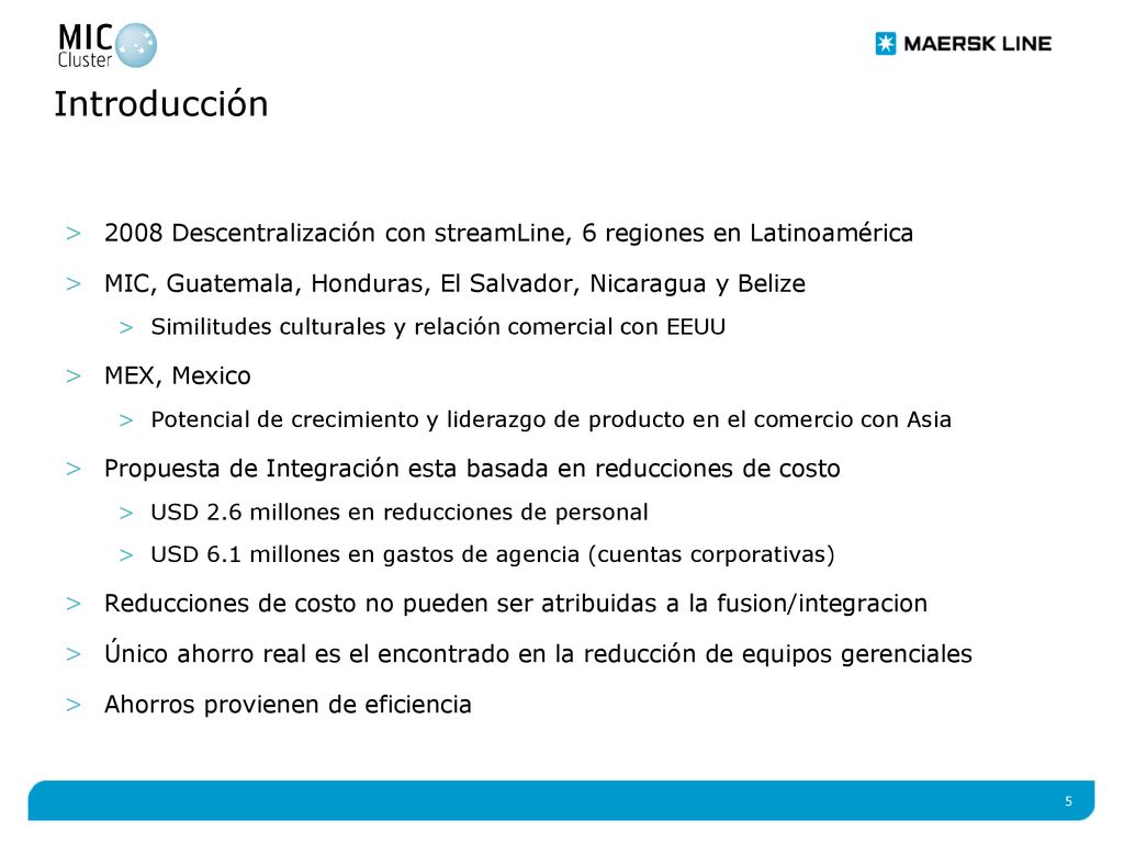 Introducción 2008 Descentralización con streamLine, 6 regiones en Latinoamérica. MIC, Guatemala, Honduras, El Salvador, Nicaragua y Belize.