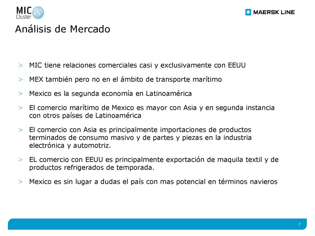 Análisis de Mercado MIC tiene relaciones comerciales casi y exclusivamente con EEUU. MEX también pero no en el ámbito de transporte marítimo.
