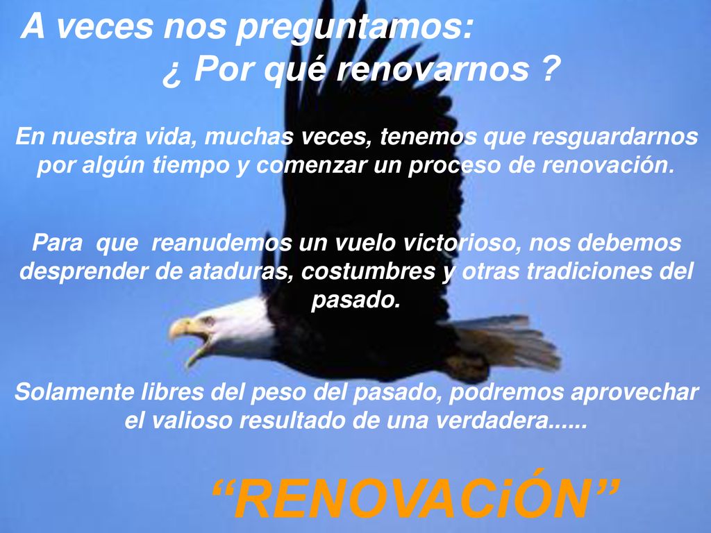RENOVACiÓN A veces nos preguntamos: ¿ Por qué renovarnos
