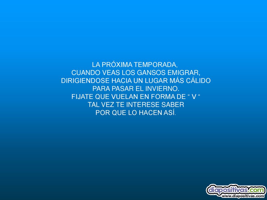 CUANDO VEAS LOS GANSOS EMIGRAR, DIRIGIENDOSE HACIA UN LUGAR MÁS CÁLIDO