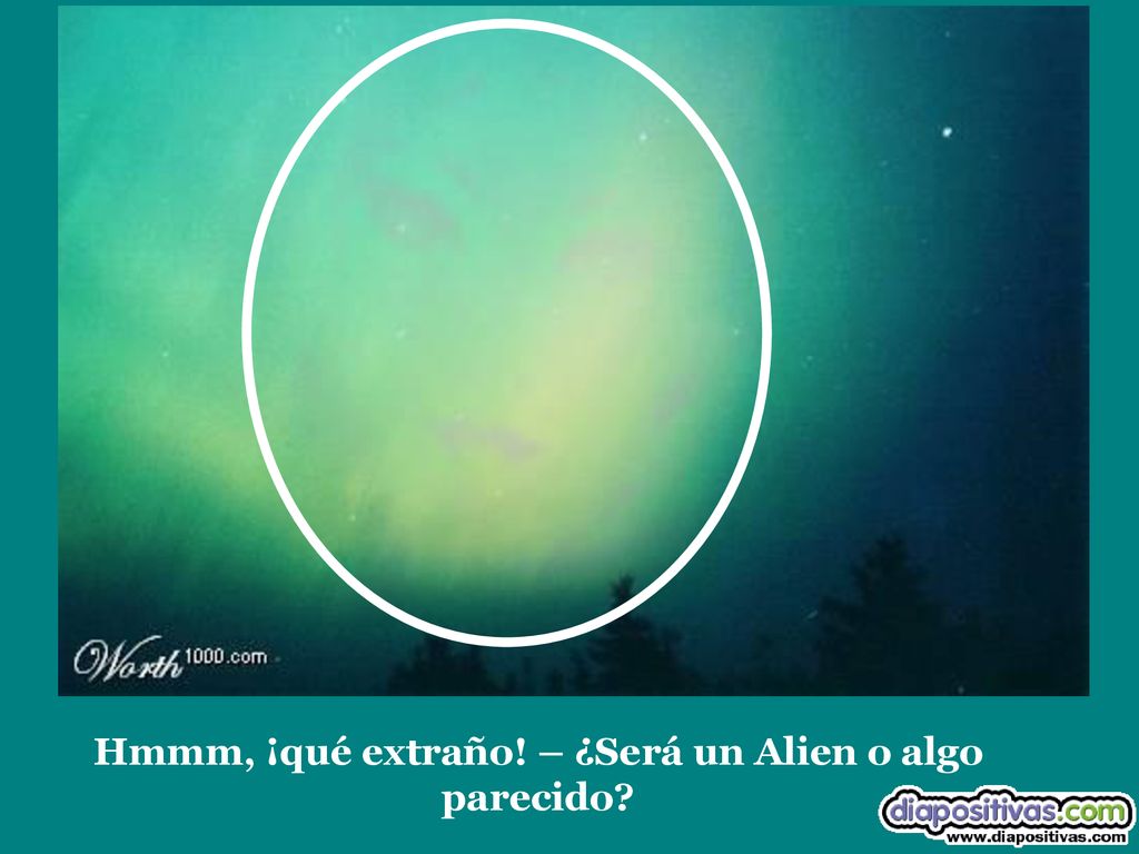 Hmmm, ¡qué extraño! – ¿Será un Alien o algo parecido