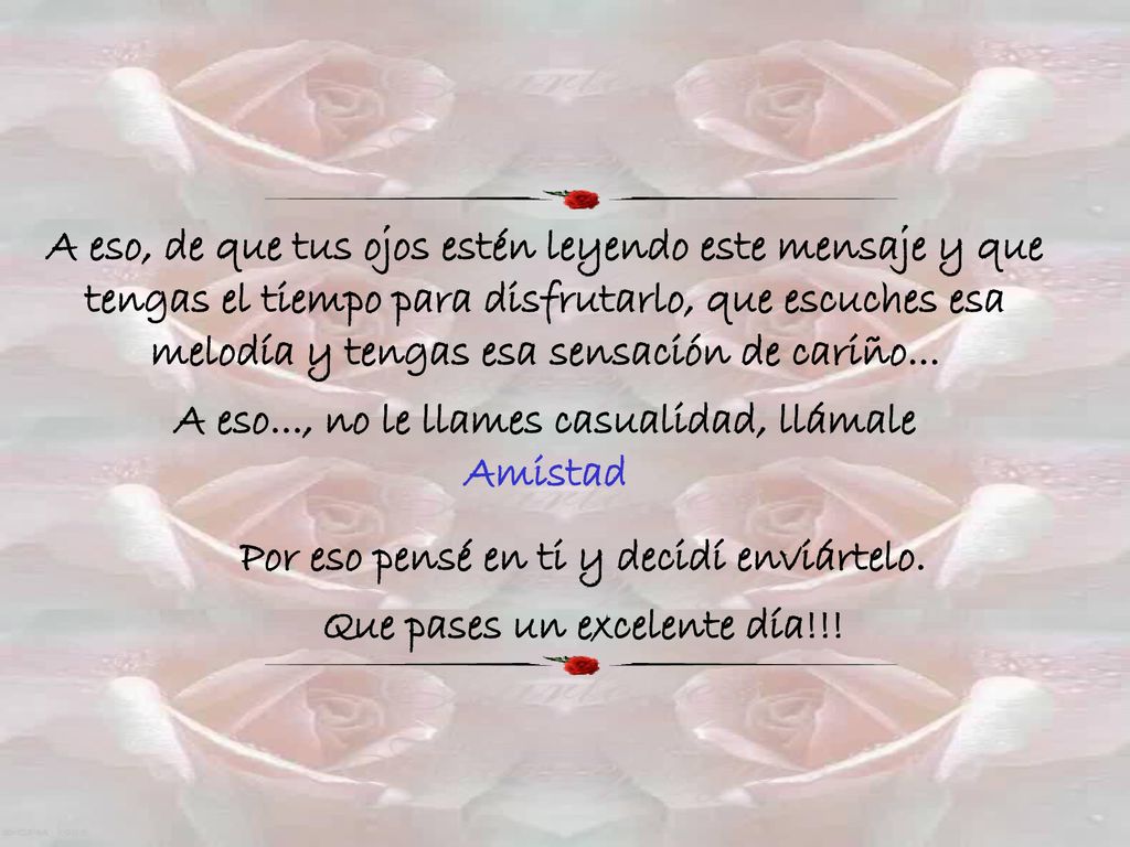 Por eso pensé en ti y decidí enviártelo. Que pases un excelente día!!!