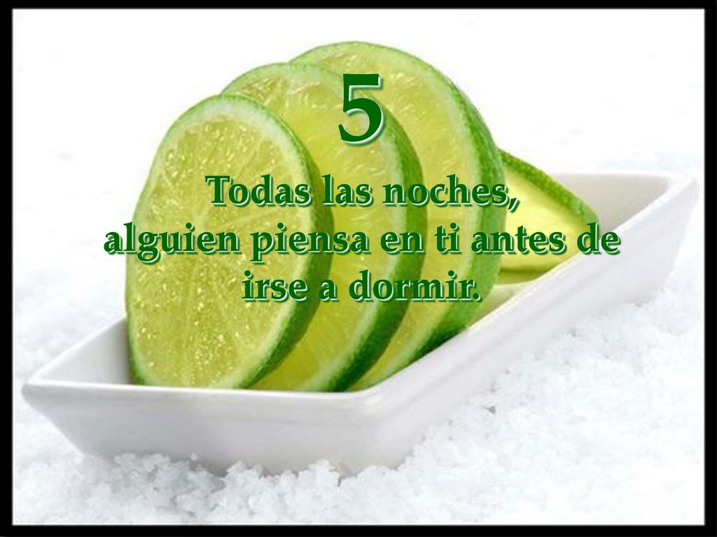 5 Todas las noches, alguien piensa en ti antes de irse a dormir.