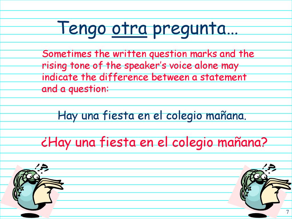 Tengo otra pregunta… ¿Hay una fiesta en el colegio mañana