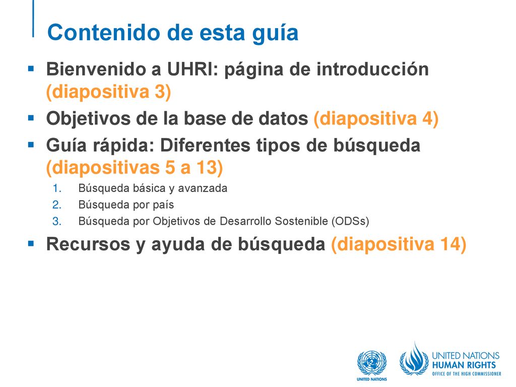 Contenido de esta guía Bienvenido a UHRI: página de introducción (diapositiva 3) Objetivos de la base de datos (diapositiva 4)