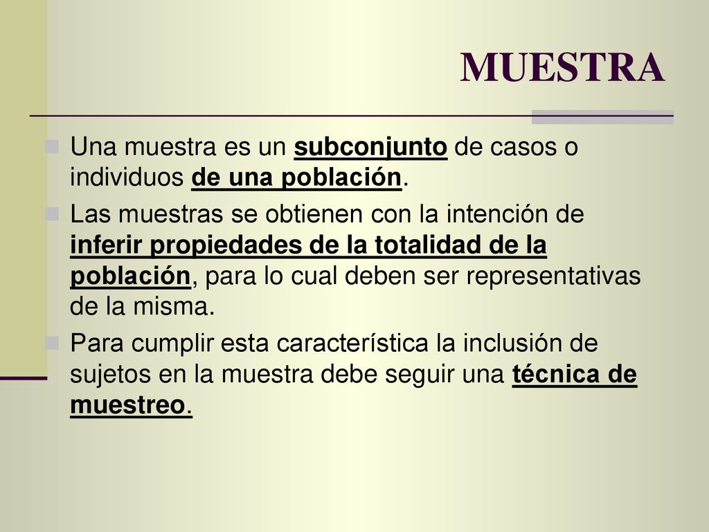 MUESTRA Una muestra es un subconjunto de casos o individuos de una población.