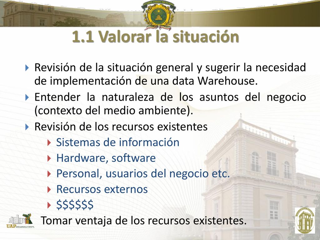 1.1 Valorar la situación Revisión de la situación general y sugerir la necesidad de implementación de una data Warehouse.