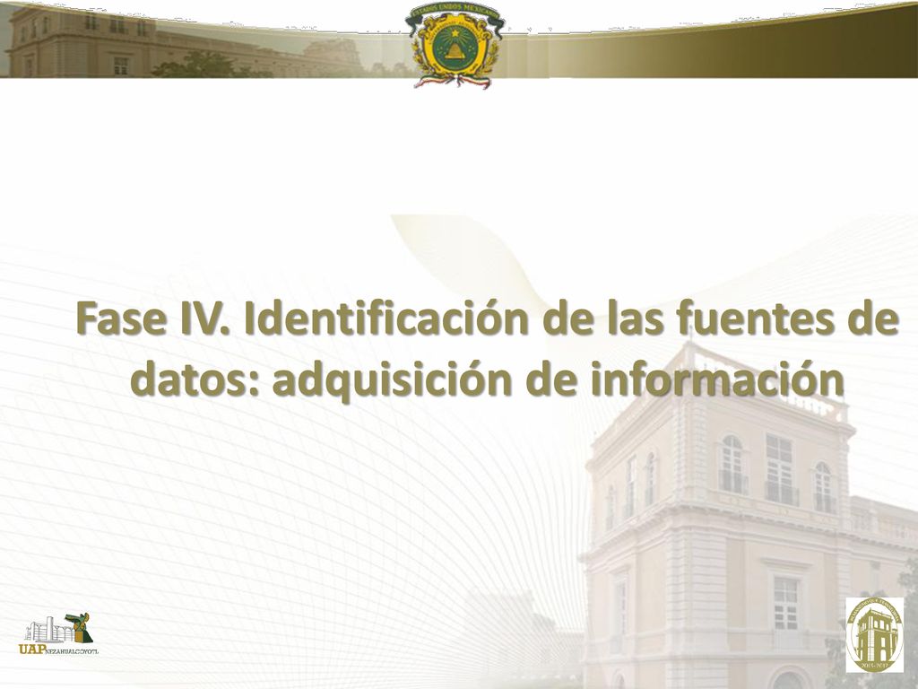 Fase IV. Identificación de las fuentes de datos: adquisición de información