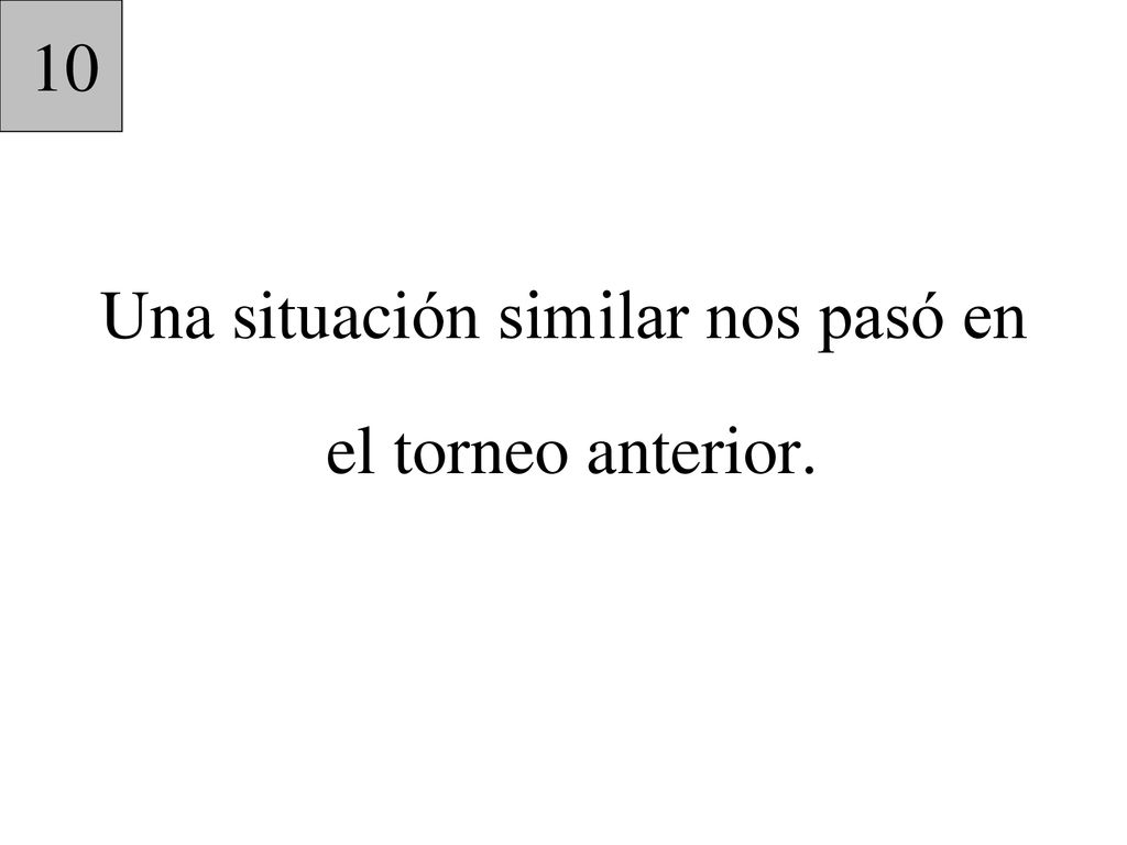 Una situación similar nos pasó en el torneo anterior.