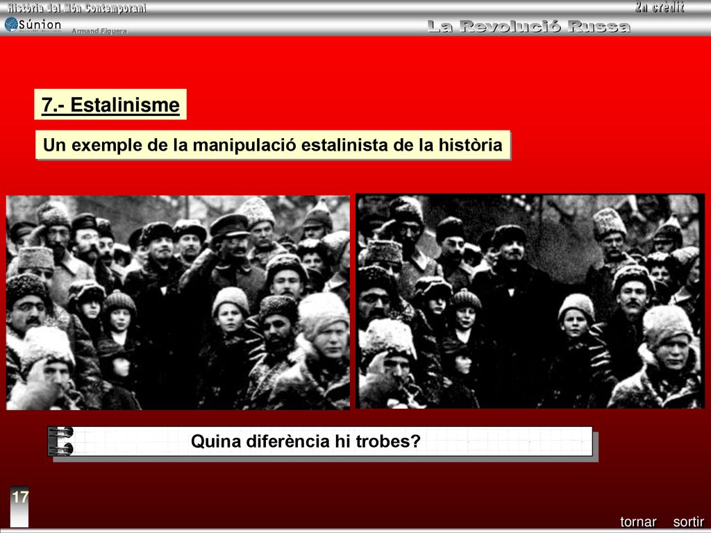 7.- Estalinisme Un exemple de la manipulació estalinista de la història. Quina diferència hi trobes