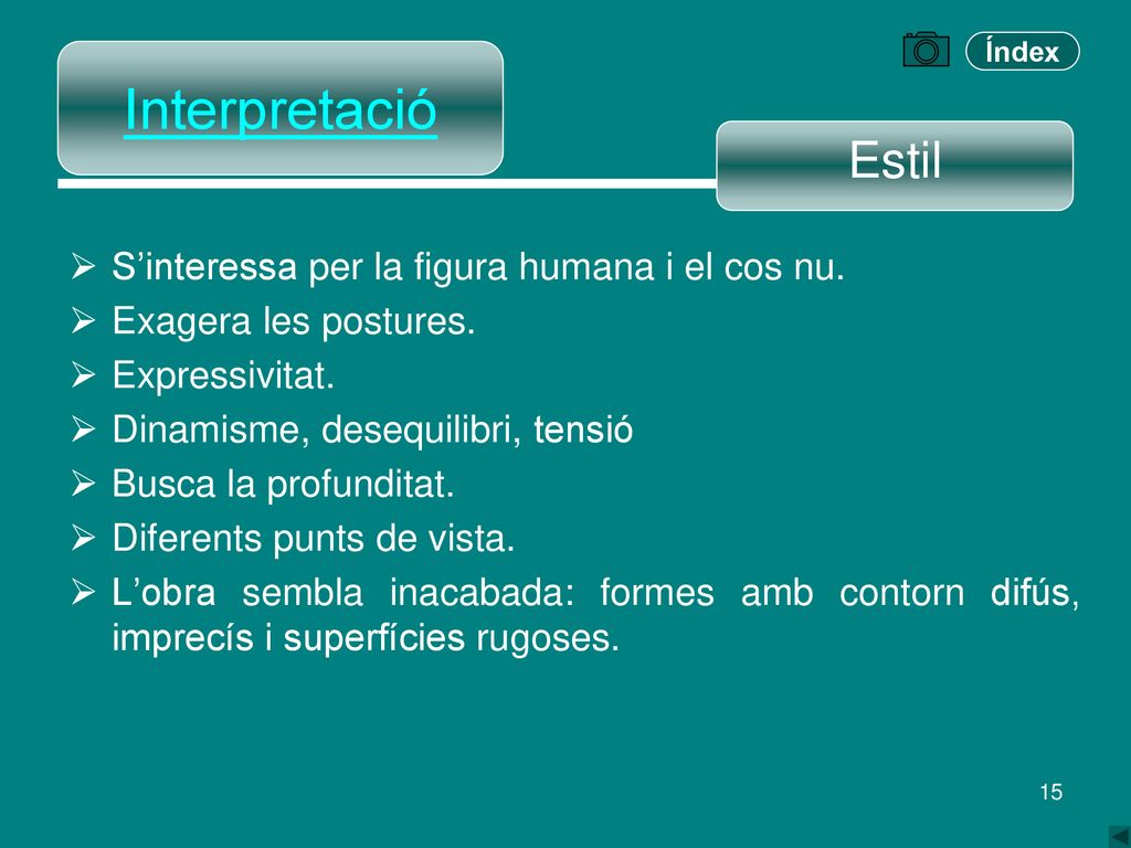 Interpretació Estil S’interessa per la figura humana i el cos nu.