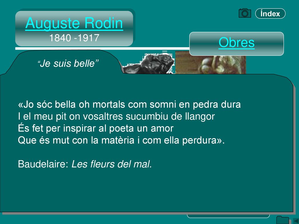 Auguste Rodin Obres. «Jo sóc bella oh mortals com somni en pedra dura. I el meu pit on vosaltres sucumbiu de llangor.
