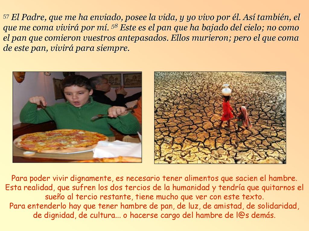 57 El Padre, que me ha enviado, posee la vida, y yo vivo por él