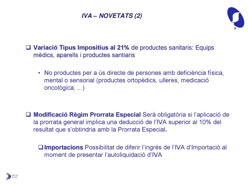 IVA – NOVETATS (2) Variació Tipus Impositius al 21% de productes sanitaris: Equips mèdics, aparells i productes santiaris.