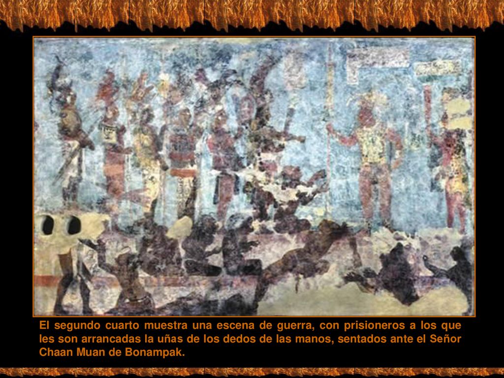 El segundo cuarto muestra una escena de guerra, con prisioneros a los que les son arrancadas la uñas de los dedos de las manos, sentados ante el Señor Chaan Muan de Bonampak.