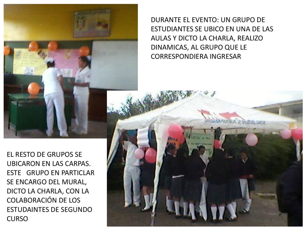 DURANTE EL EVENTO: UN GRUPO DE ESTUDIANTES SE UBICO EN UNA DE LAS AULAS Y DICTO LA CHARLA, REALIZO DINAMICAS, AL GRUPO QUE LE CORRESPONDIERA INGRESAR