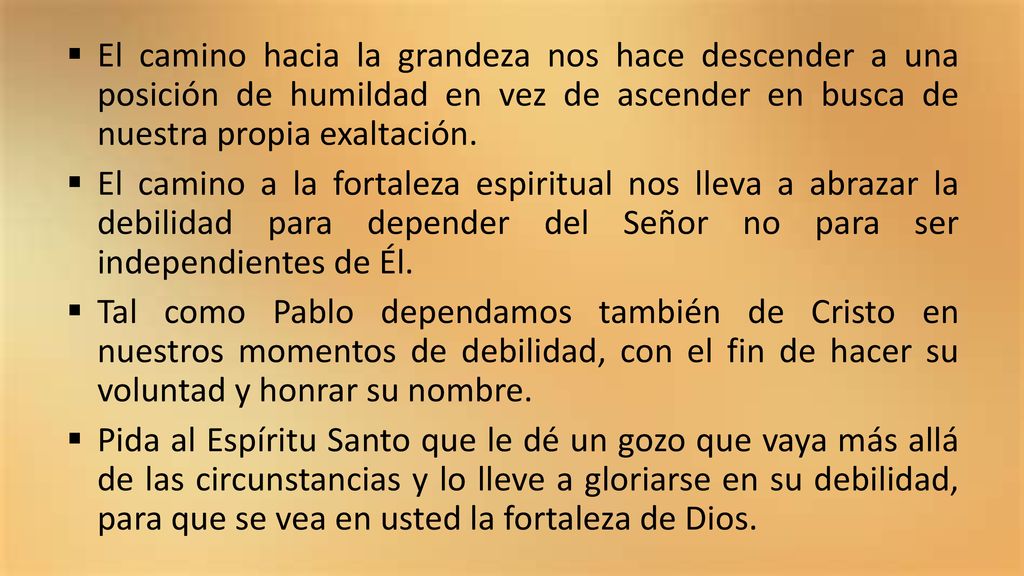 El camino hacia la grandeza nos hace descender a una posición de humildad en vez de ascender en busca de nuestra propia exaltación.