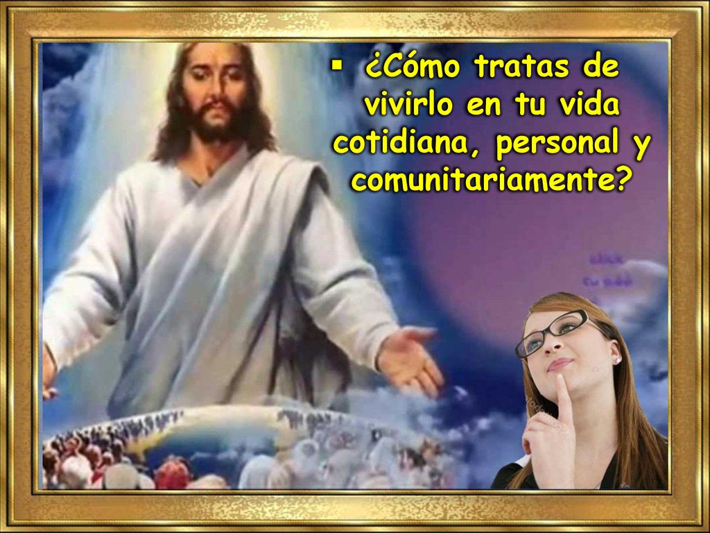 ¿Cómo tratas de vivirlo en tu vida cotidiana, personal y comunitariamente