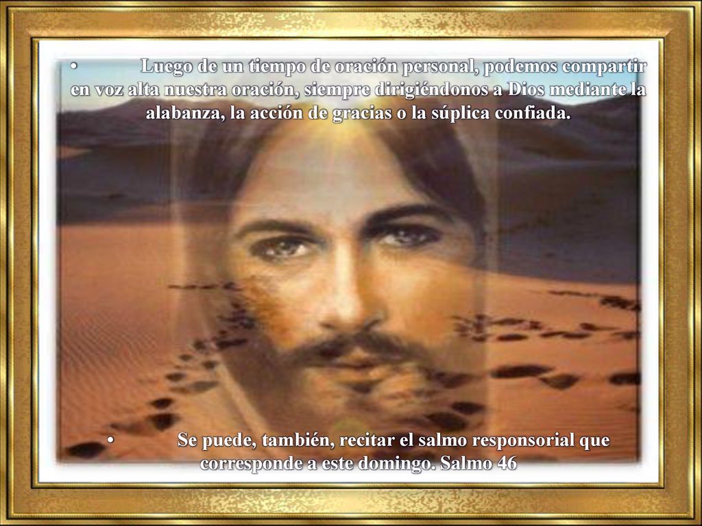• Luego de un tiempo de oración personal, podemos compartir en voz alta nuestra oración, siempre dirigiéndonos a Dios mediante la alabanza, la acción de gracias o la súplica confiada.