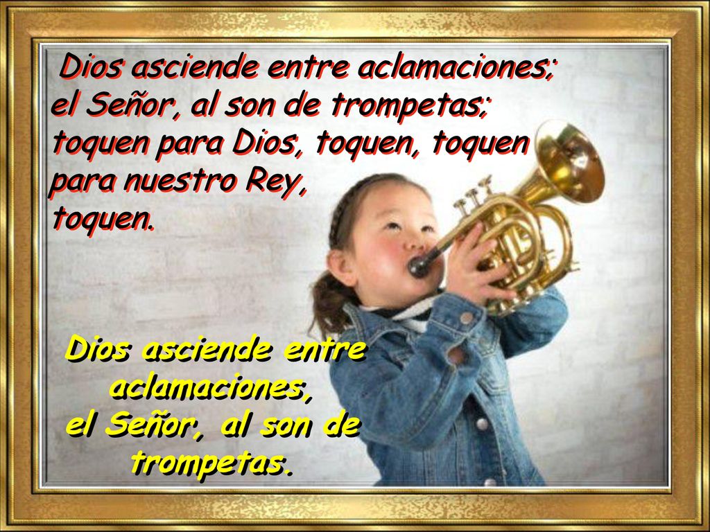 Dios asciende entre aclamaciones, el Señor, al son de trompetas.