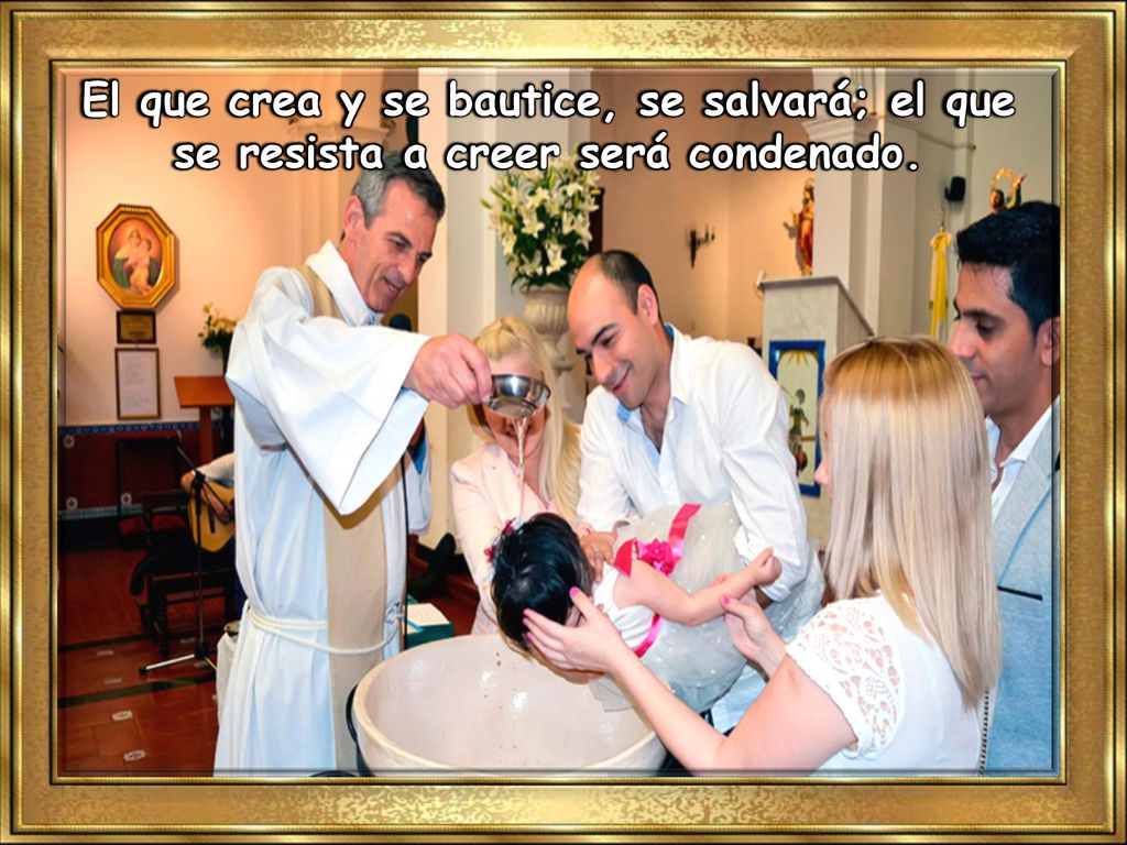 El que crea y se bautice, se salvará; el que se resista a creer será condenado.