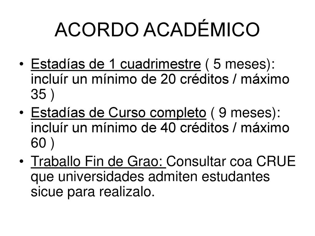 ACORDO ACADÉMICO Estadías de 1 cuadrimestre ( 5 meses): incluír un mínimo de 20 créditos / máximo 35 )