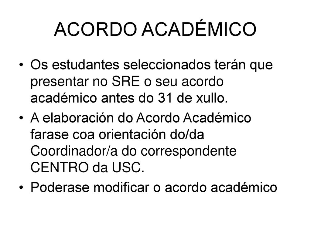 ACORDO ACADÉMICO Os estudantes seleccionados terán que presentar no SRE o seu acordo académico antes do 31 de xullo.
