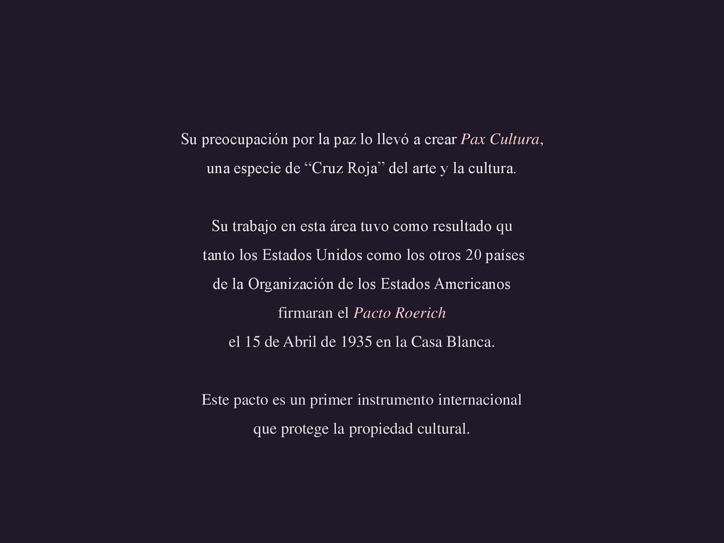Su preocupación por la paz lo llevó a crear Pax Cultura,