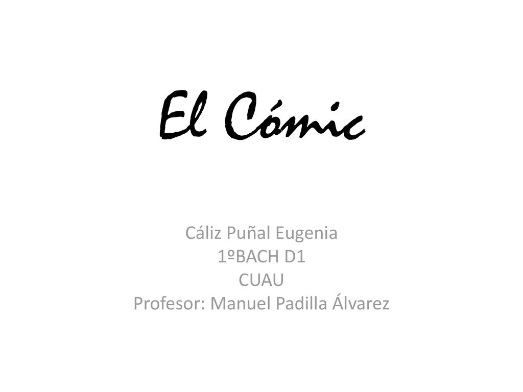 Cáliz Puñal Eugenia 1ºBACH D1 CUAU Profesor: Manuel Padilla Álvarez