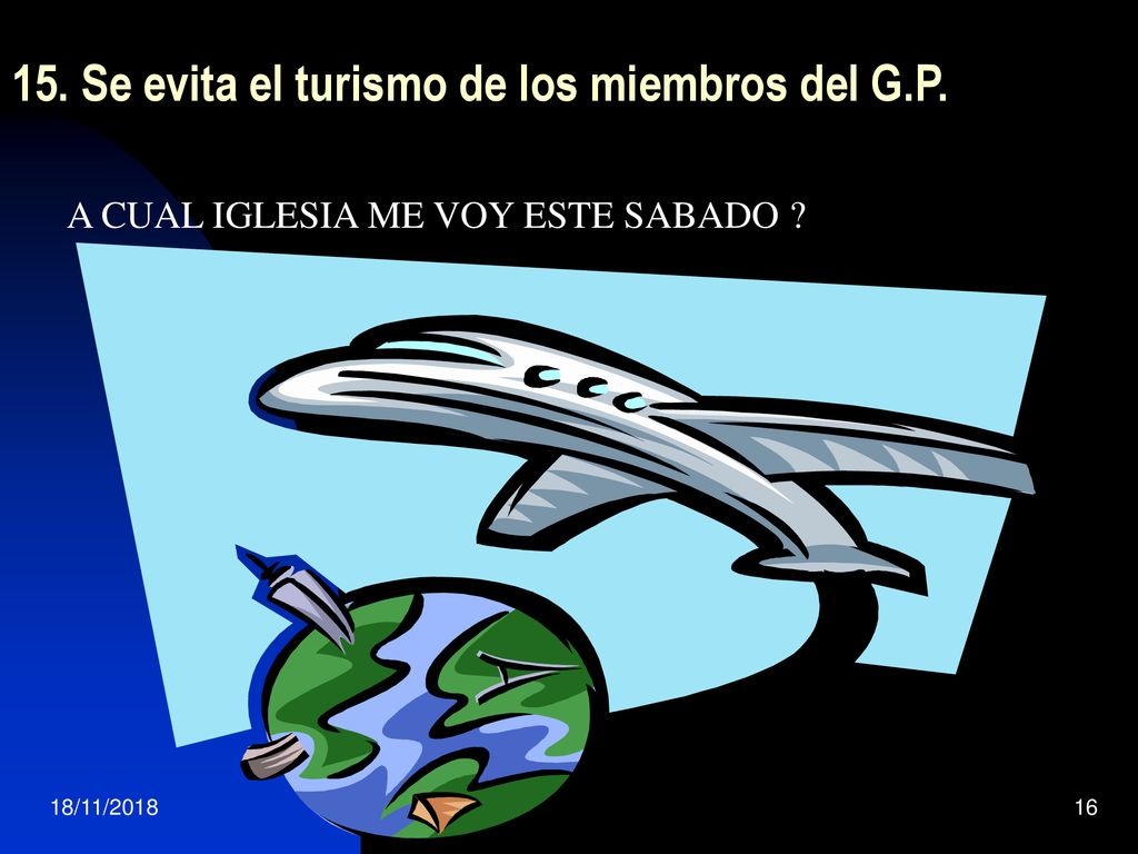 15. Se evita el turismo de los miembros del G.P.