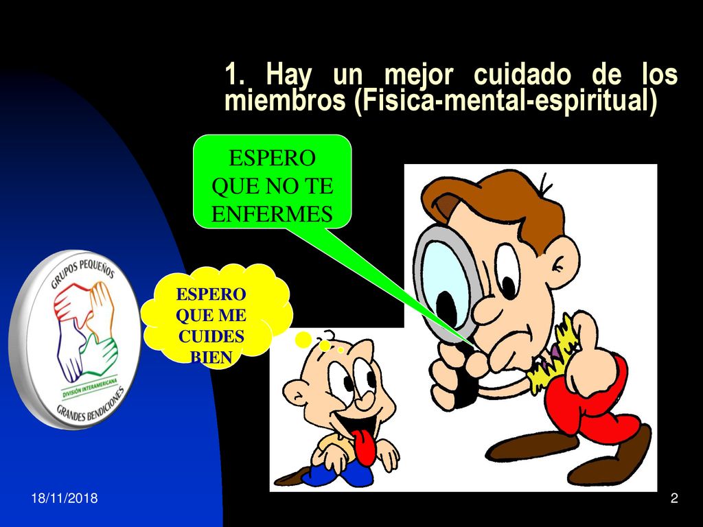 1. Hay un mejor cuidado de los miembros (Fisica-mental-espiritual)