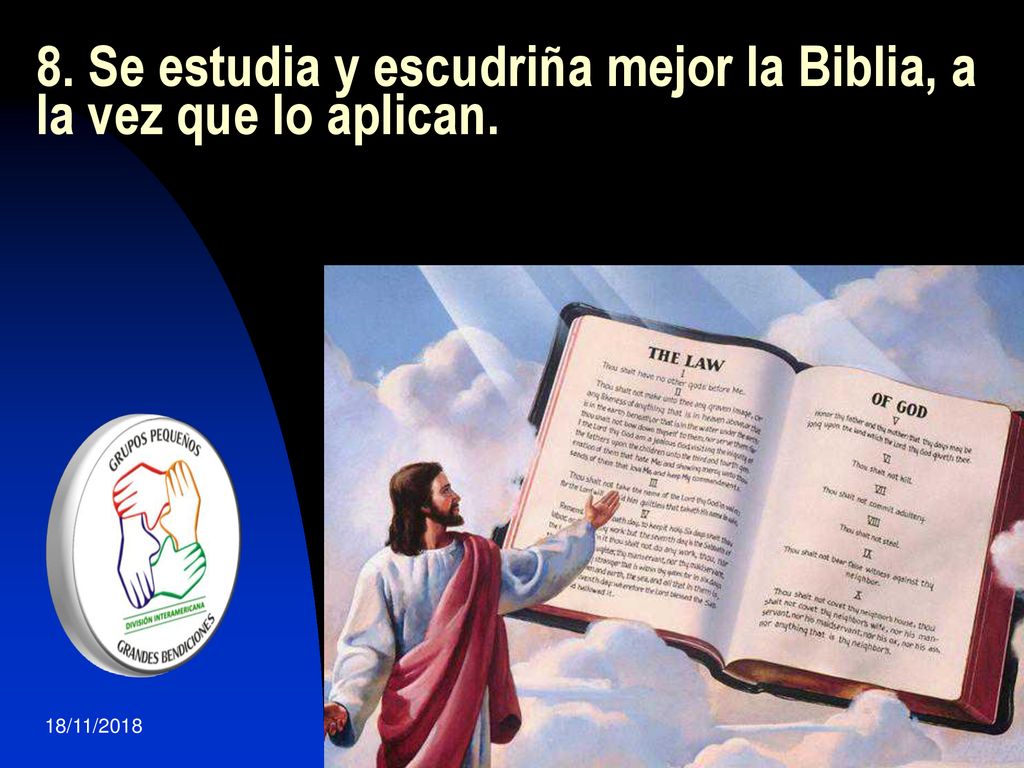 8. Se estudia y escudriña mejor la Biblia, a la vez que lo aplican.