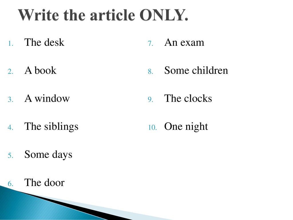 Write the article ONLY. The desk An exam A book Some children A window