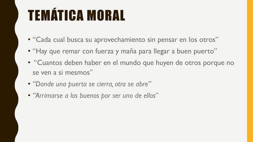 Temática moral Cada cual busca su aprovechamiento sin pensar en los otros Hay que remar con fuerza y maña para llegar a buen puerto