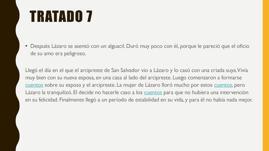 Tratado 7 Después Lázaro se asentó con un alguacil. Duró muy poco con él, porque le pareció que el oficio de su amo era peligroso.