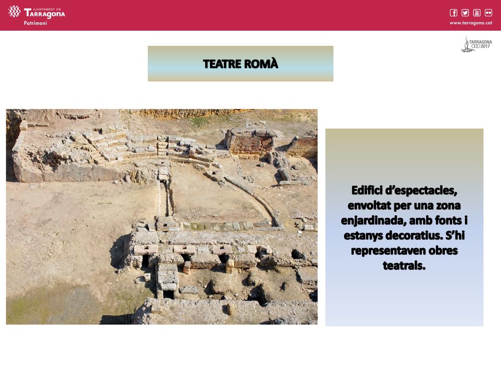 TEATRE ROMÀ Edifici d’espectacles, envoltat per una zona enjardinada, amb fonts i estanys decoratius.