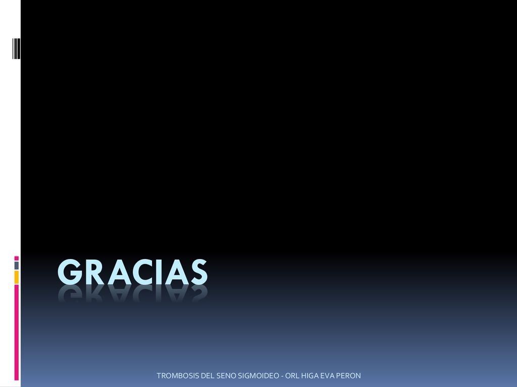 GRACIAS TROMBOSIS DEL SENO SIGMOIDEO - ORL HIGA EVA PERON