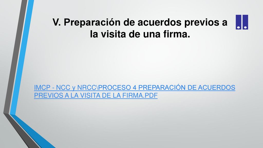 V. Preparación de acuerdos previos a la visita de una firma.