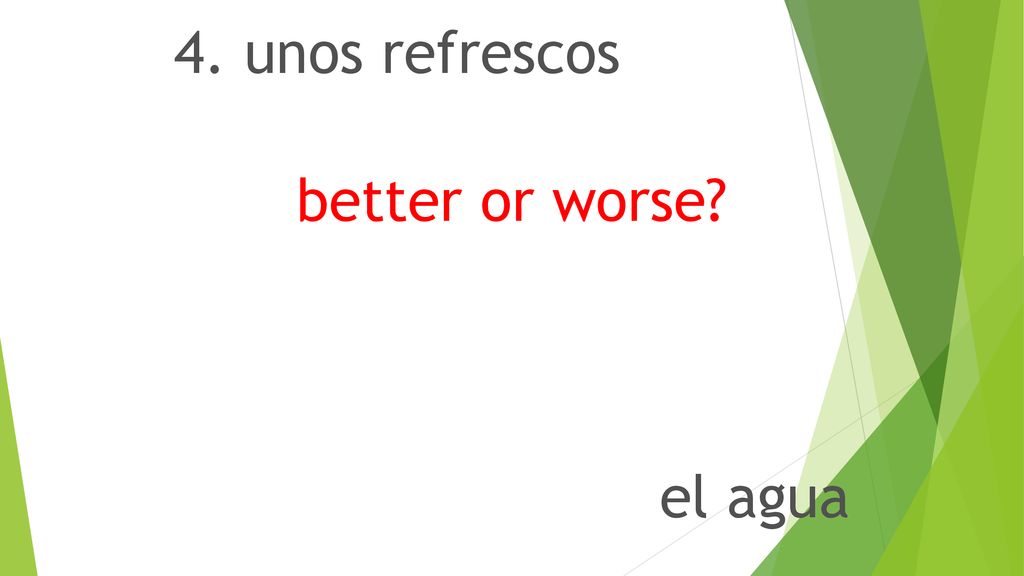 4. unos refrescos better or worse el agua