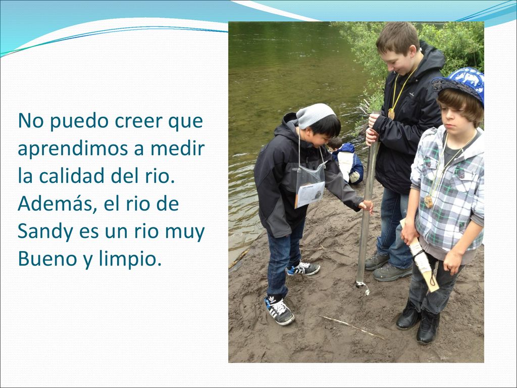 No puedo creer que aprendimos a medir la calidad del rio
