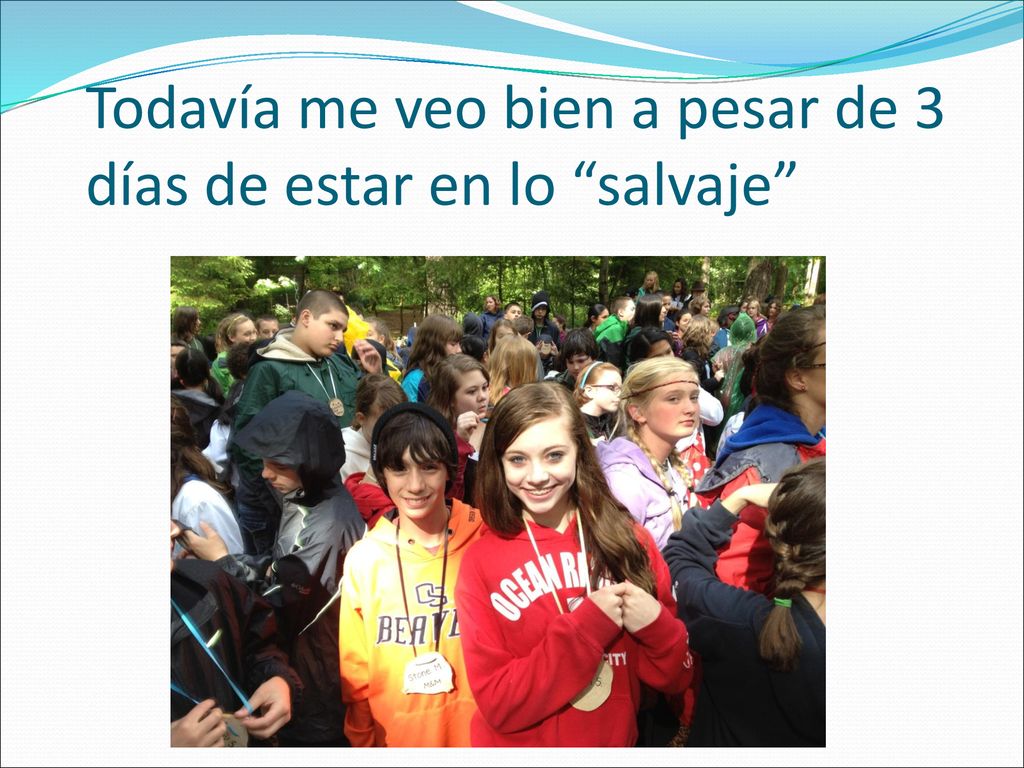 Todavía me veo bien a pesar de 3 días de estar en lo salvaje