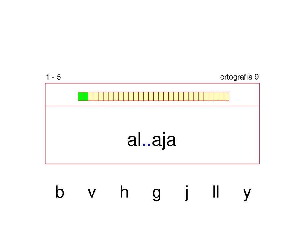 1 - 5 ortografía 9 al..aja b v h g j ll y