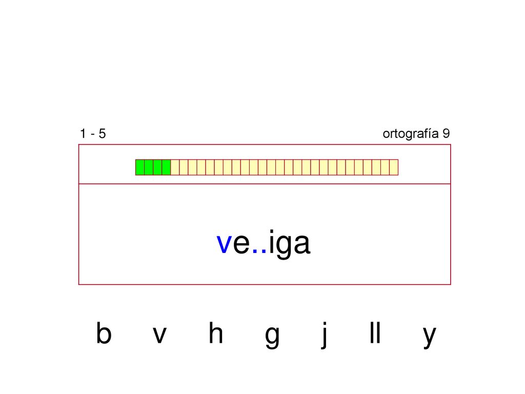 1 - 5 ortografía 9 ve..iga b v h g j ll y
